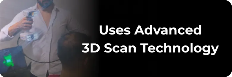 Uses advanced 3D scan technology
